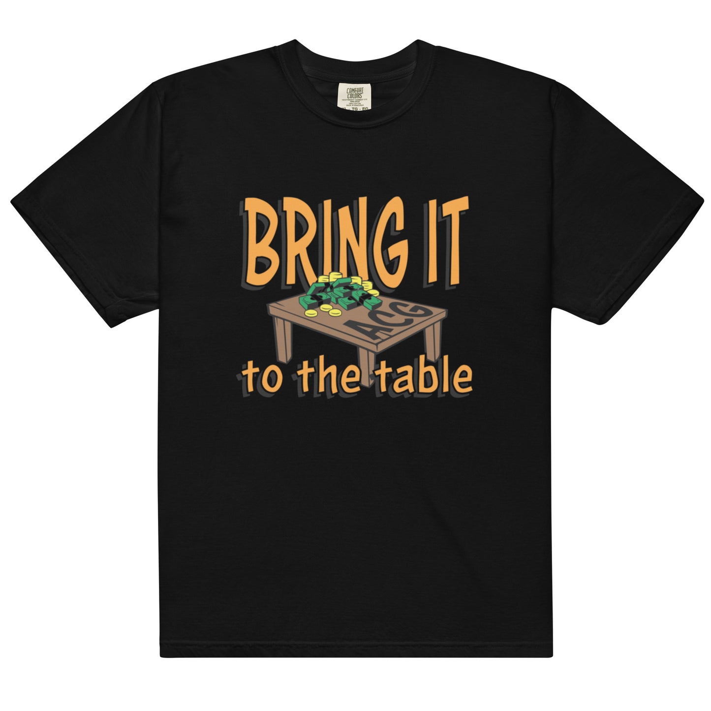 Bring it to the table heavyweight t-shirt