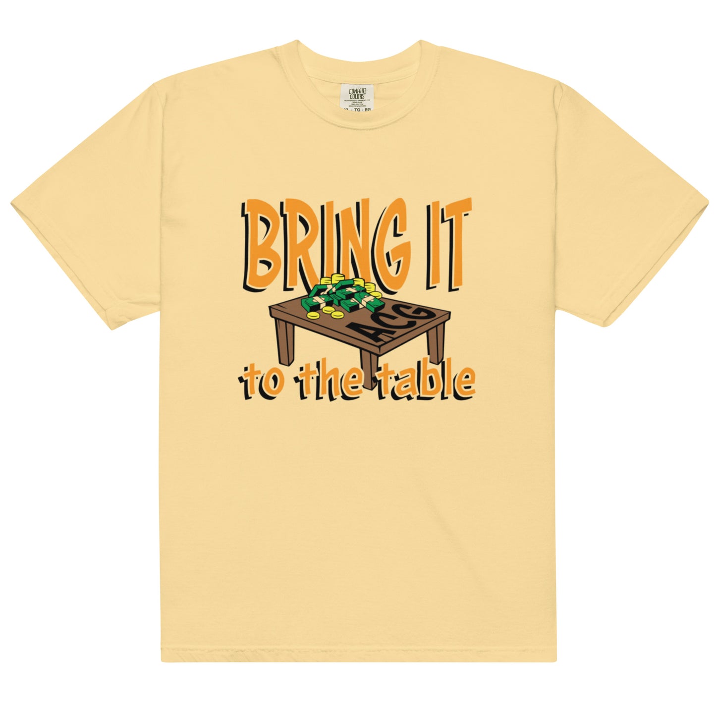 Bring it to the table heavyweight t-shirt