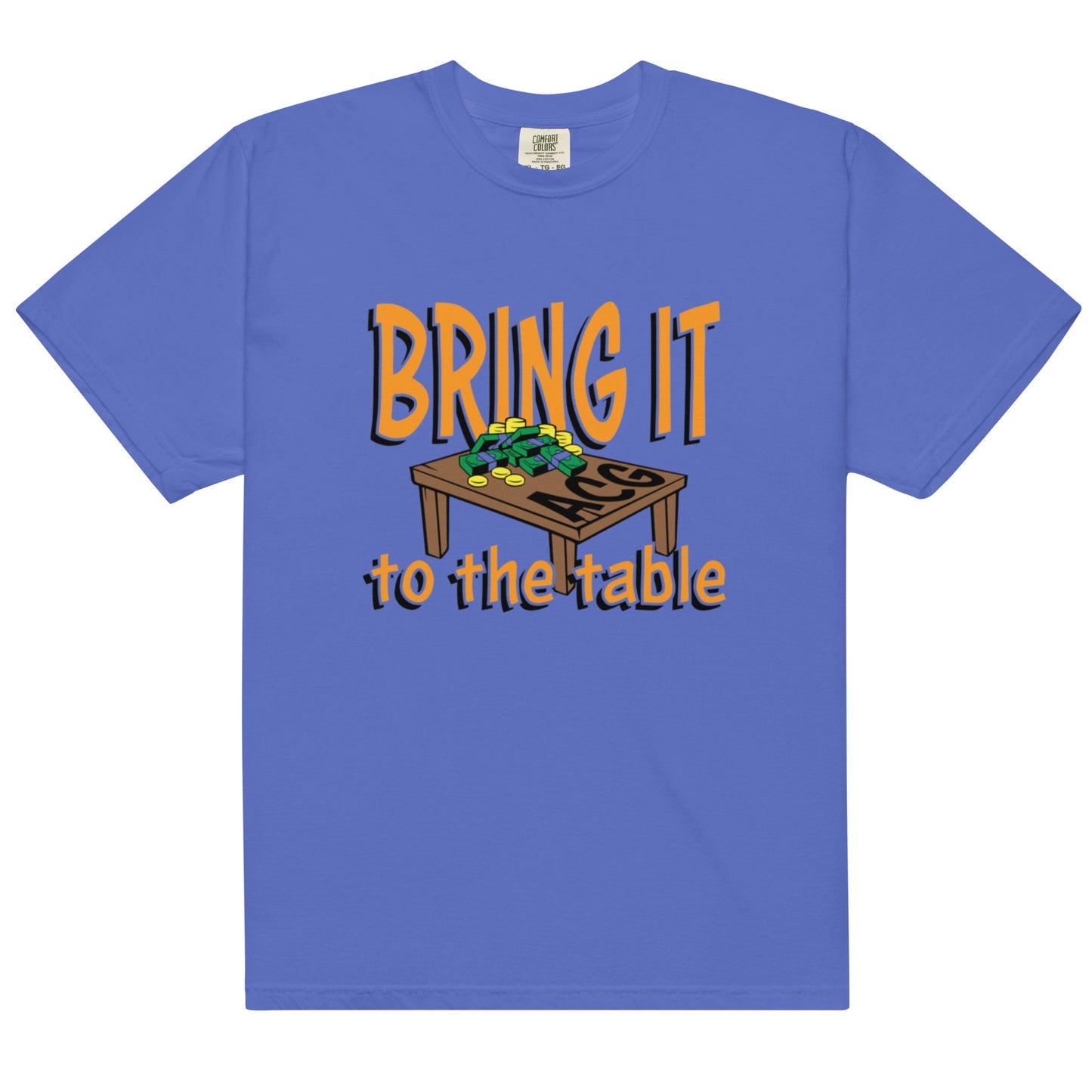 Bring it to the table heavyweight t-shirt