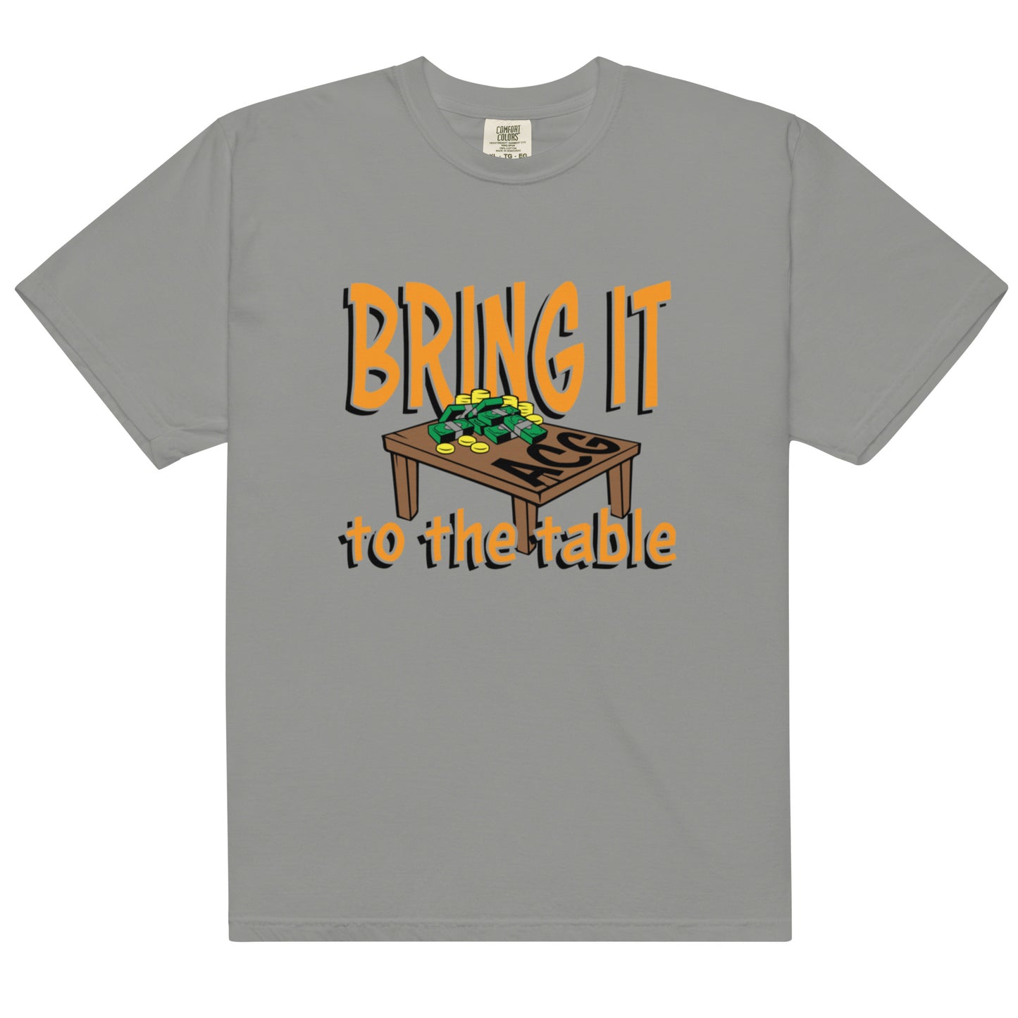 Bring it to the table heavyweight t-shirt