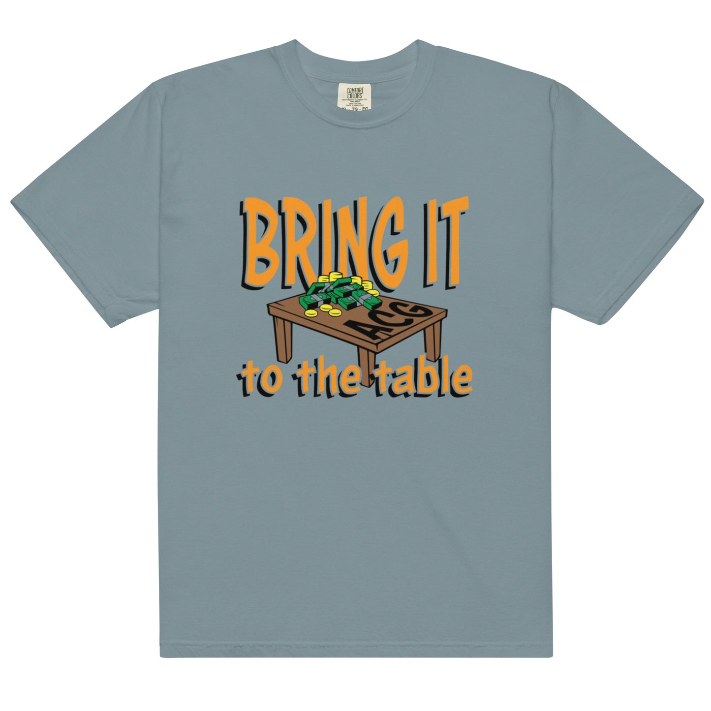Bring it to the table heavyweight t-shirt