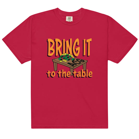Bring it to the table heavyweight t-shirt