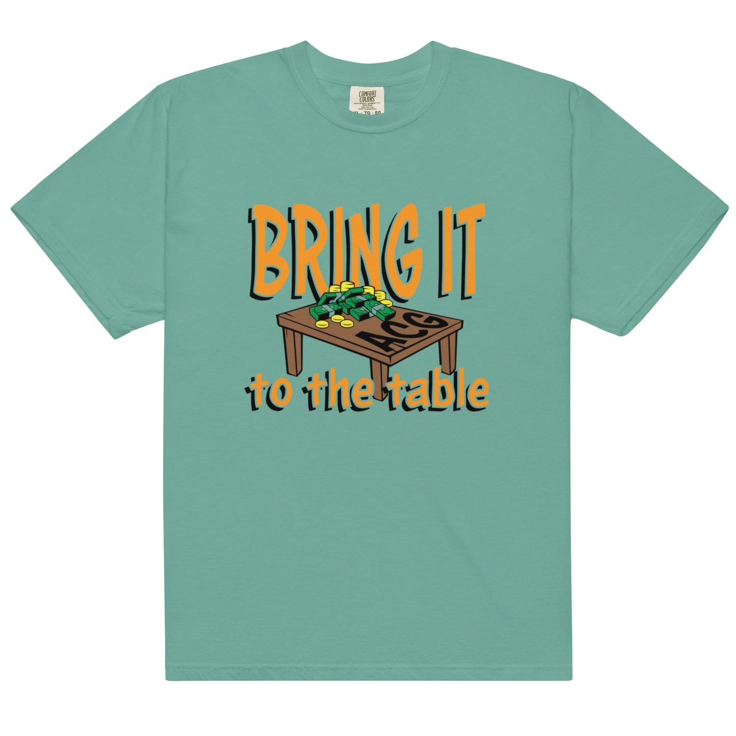 Bring it to the table heavyweight t-shirt