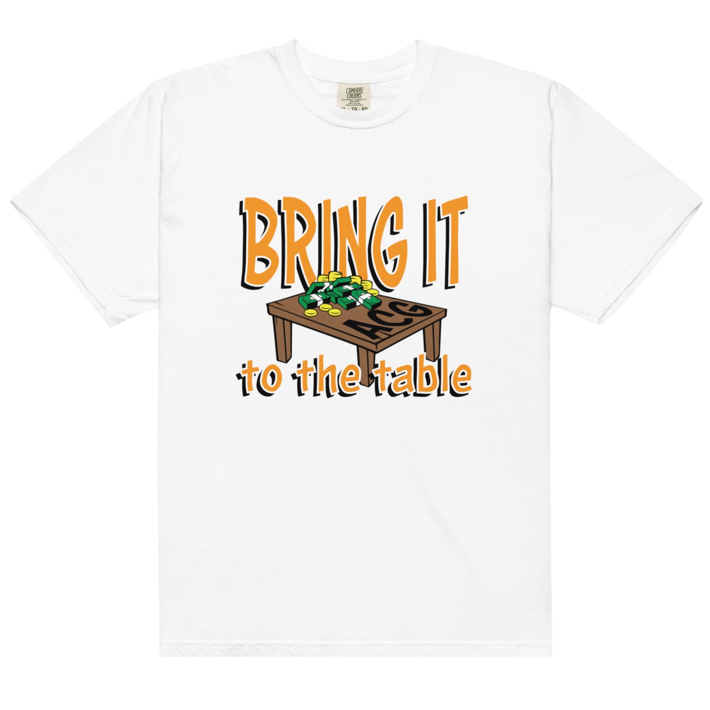 Bring it to the table heavyweight t-shirt