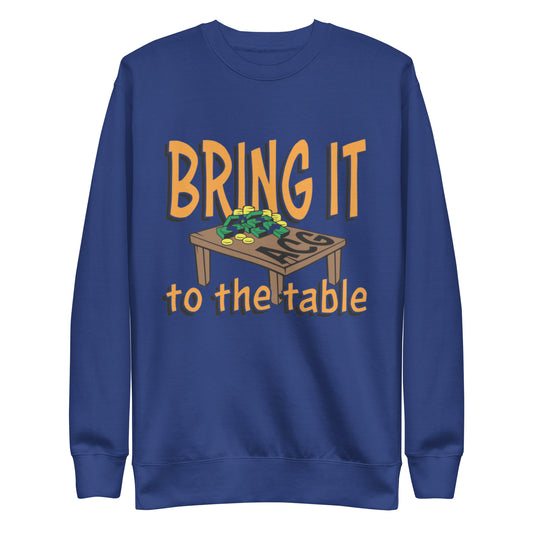 Bring it to the table Unisex Premium Sweatshirt
